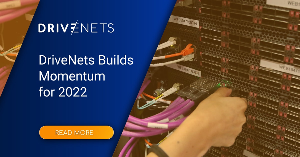 DriveNets 2021 Achievements: A Year in Review in Networking