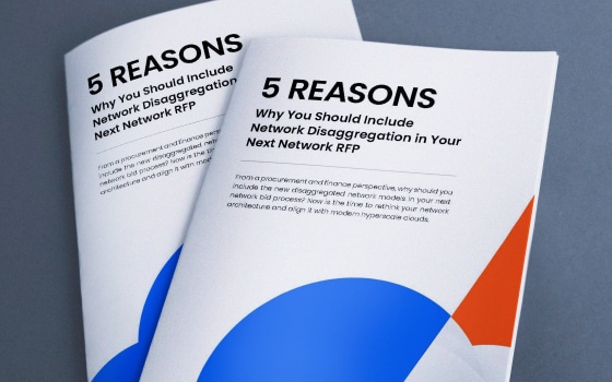 5 Reasons You Should Include Network Disaggregation in Your Next Network RFP