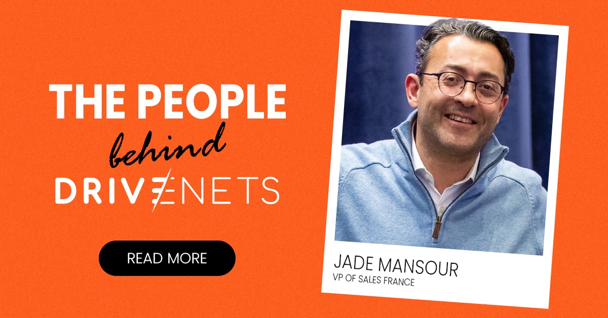 The People Behind DriveNets: Featuring Jade Mansour