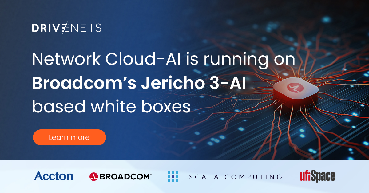 Drivenets Network Cloud AI Launches With Broadcom Jericho 3 AI