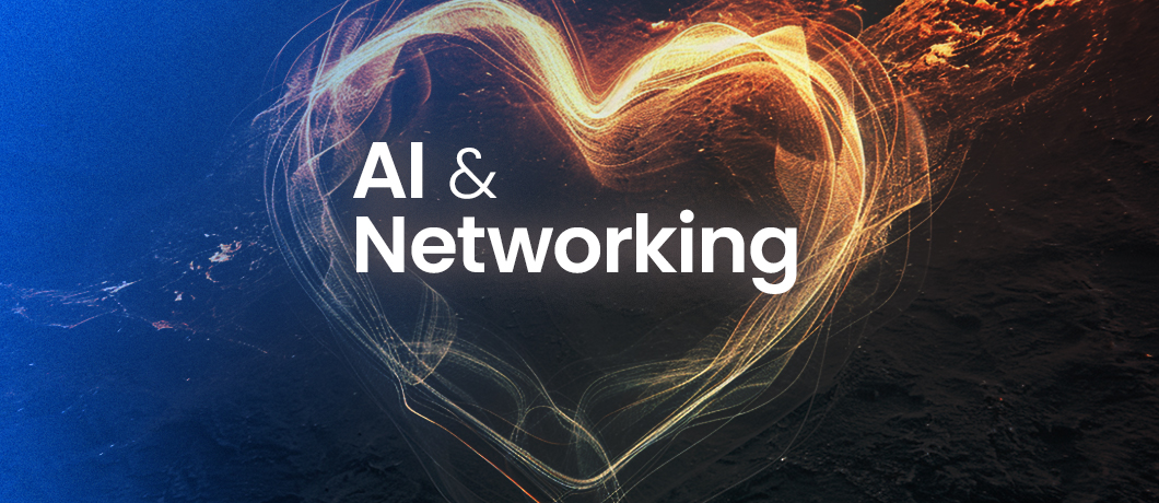 AI & Networking – a Match Made in Heaven